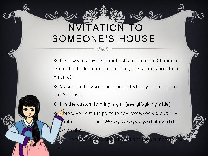 INVITATION TO SOMEONE’S HOUSE v It is okay to arrive at your host’s house INVITATION TO SOMEONE’S HOUSE v It is okay to arrive at your host’s house