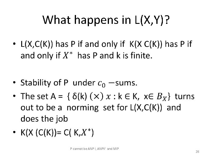 What happens in L(X, Y)? • P cannot be ANP I, ANPII’ and MIP