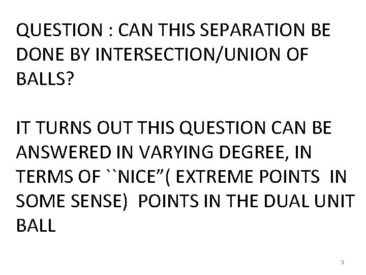 QUESTION : CAN THIS SEPARATION BE DONE BY INTERSECTION/UNION OF BALLS? IT TURNS OUT