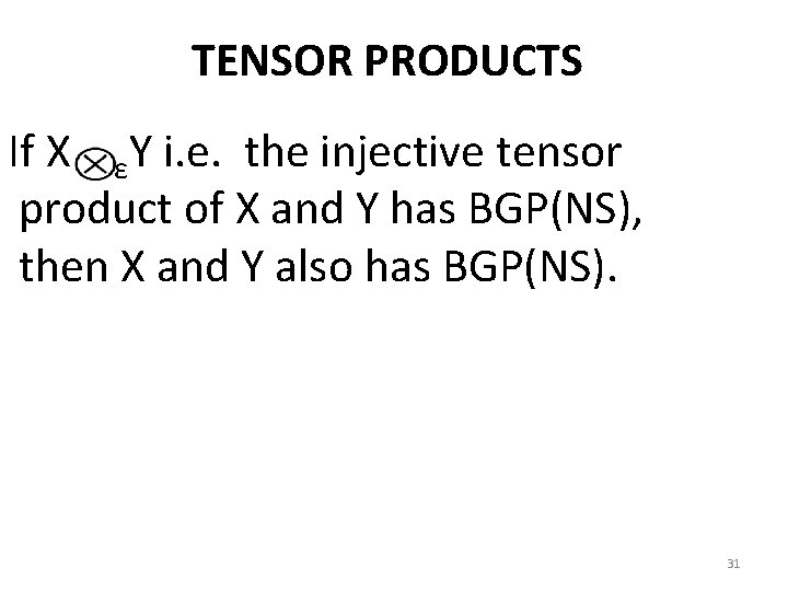 TENSOR PRODUCTS If X εY i. e. the injective tensor product of X and