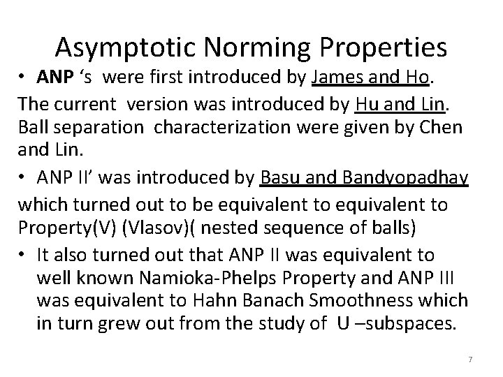 Asymptotic Norming Properties • ANP ‘s were first introduced by James and Ho. The