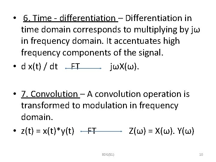  • 6. Time - differentiation – Differentiation in time domain corresponds to multiplying