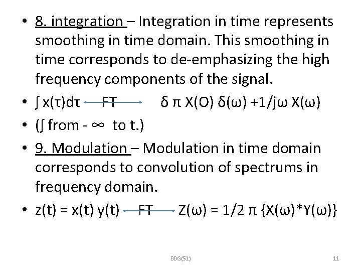  • 8. integration – Integration in time represents smoothing in time domain. This