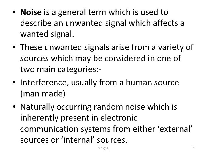  • Noise is a general term which is used to describe an unwanted