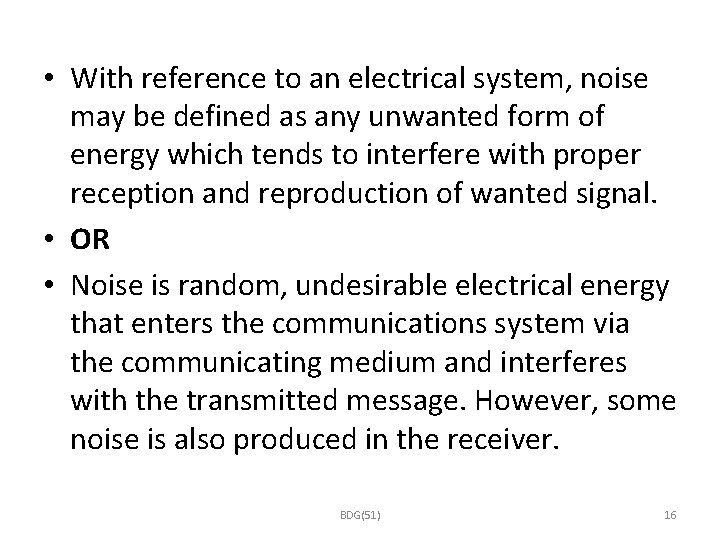  • With reference to an electrical system, noise may be defined as any