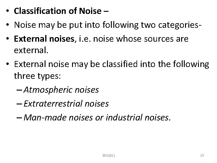  • Classification of Noise – • Noise may be put into following two