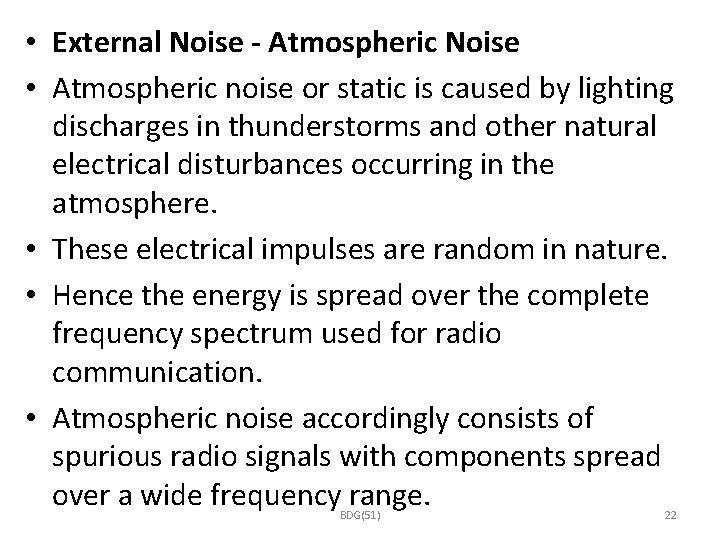  • External Noise - Atmospheric Noise • Atmospheric noise or static is caused