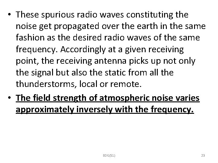  • These spurious radio waves constituting the noise get propagated over the earth