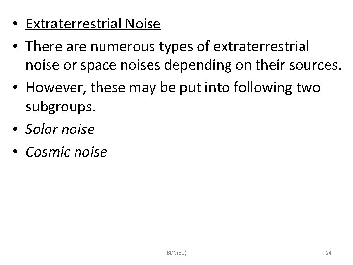  • Extraterrestrial Noise • There are numerous types of extraterrestrial noise or space