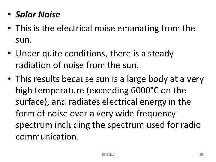  • Solar Noise • This is the electrical noise emanating from the sun.