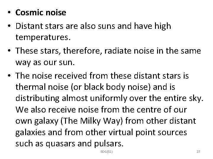  • Cosmic noise • Distant stars are also suns and have high temperatures.