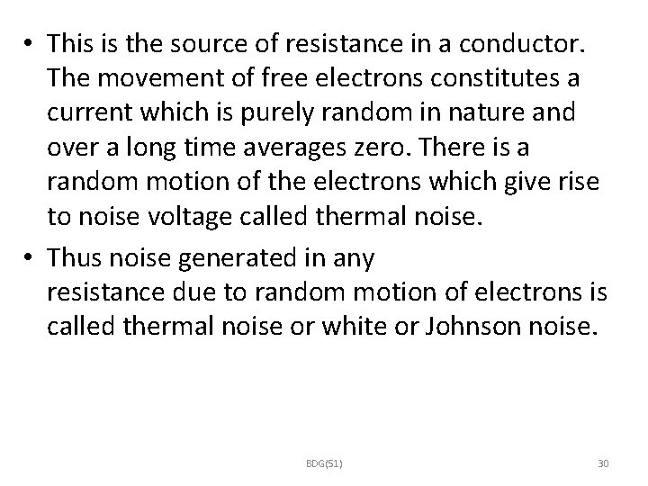  • This is the source of resistance in a conductor. The movement of