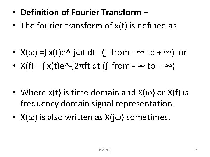  • • Definition of Fourier Transform – The fourier transform of x(t) is