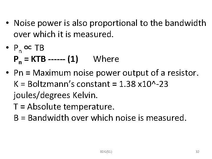  • Noise power is also proportional to the bandwidth over which it is