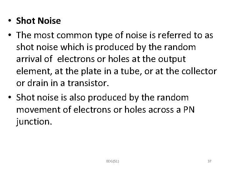  • Shot Noise • The most common type of noise is referred to