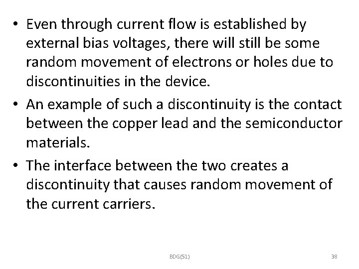  • Even through current flow is established by external bias voltages, there will