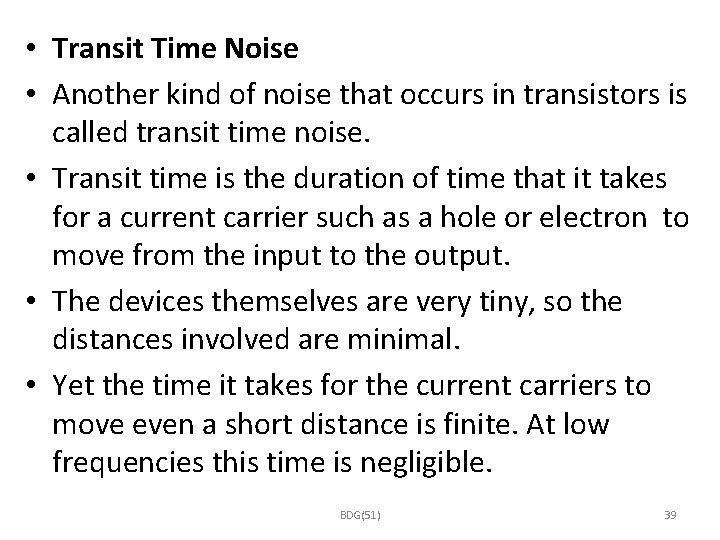  • Transit Time Noise • Another kind of noise that occurs in transistors