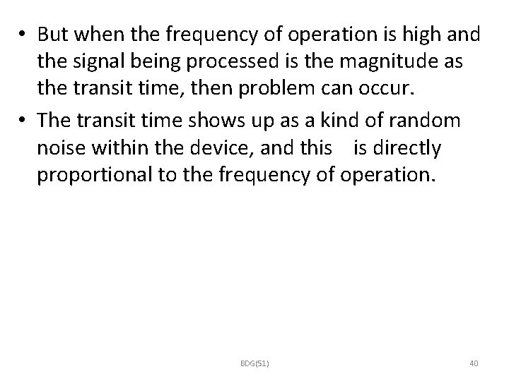  • But when the frequency of operation is high and the signal being