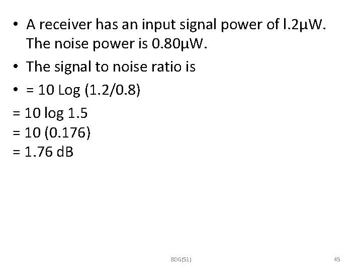  • A receiver has an input signal power of l. 2µW. The noise
