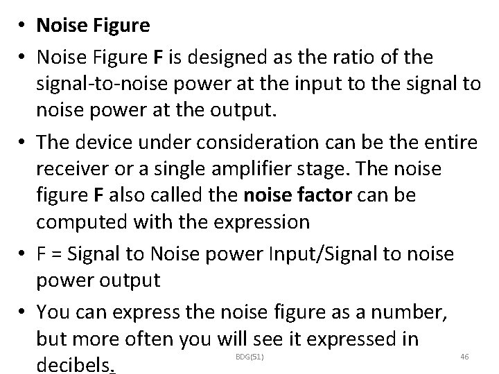  • Noise Figure F is designed as the ratio of the signal-to-noise power