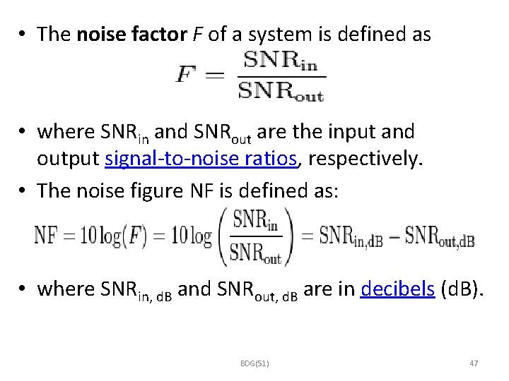  • The noise factor F of a system is defined as • where