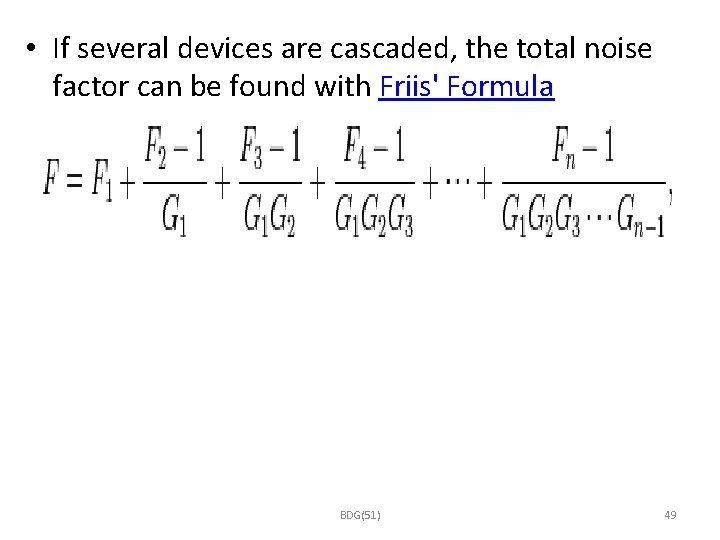  • If several devices are cascaded, the total noise factor can be found