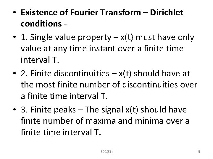  • Existence of Fourier Transform – Dirichlet conditions - • 1. Single value