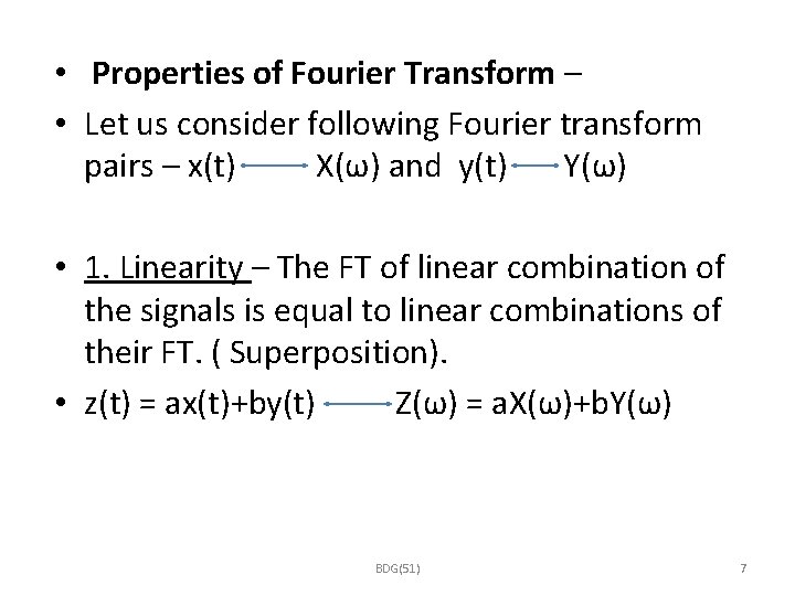  • Properties of Fourier Transform – • Let us consider following Fourier transform