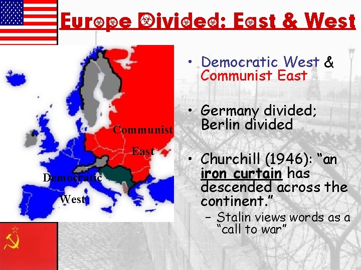 Europe Divided: East & West • Democratic West & Communist East • Germany divided;