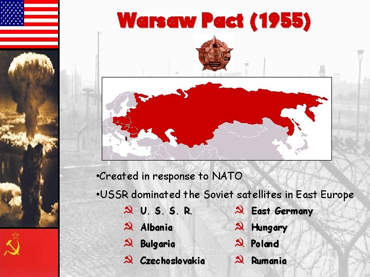 Warsaw Pact (1955) • Created in response to NATO • USSR dominated the Soviet