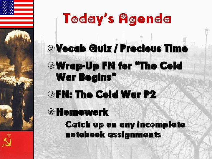 Today’s Agenda • Vocab Quiz / Precious Time • Wrap-Up FN for “The Cold