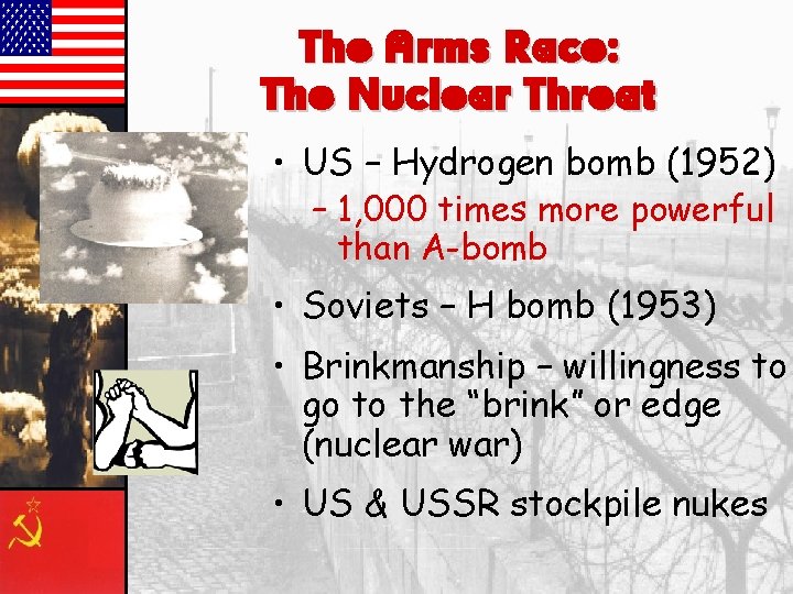 The Arms Race: The Nuclear Threat • US – Hydrogen bomb (1952) – 1,