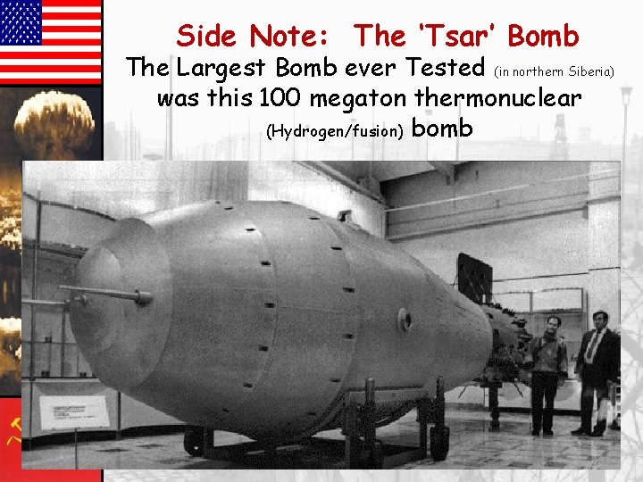 Side Note: The ‘Tsar’ Bomb The Largest Bomb ever Tested (in northern Siberia) was