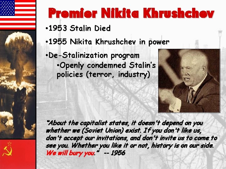 Premier Nikita Khrushchev • 1953 Stalin Died • 1955 Nikita Khrushchev in power •