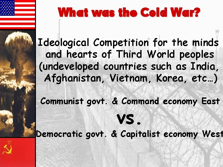 What was the Cold War? Ideological Competition for the minds and hearts of Third