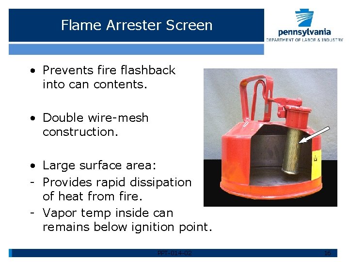 Flame Arrester Screen • Prevents fire flashback into can contents. • Double wire-mesh construction.