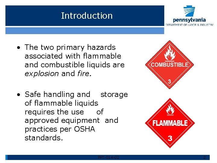 Introduction • The two primary hazards associated with flammable and combustible liquids are explosion