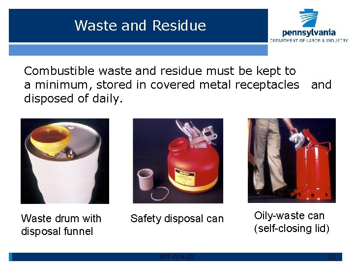 Waste and Residue Combustible waste and residue must be kept to a minimum, stored