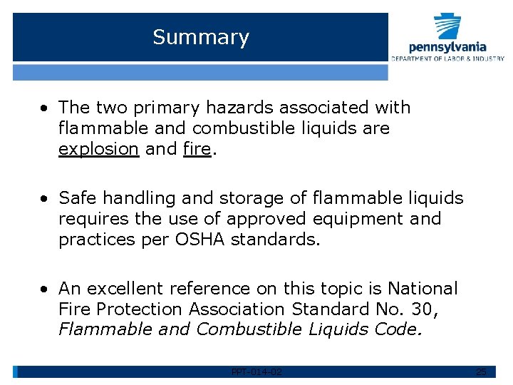 Summary • The two primary hazards associated with flammable and combustible liquids are explosion