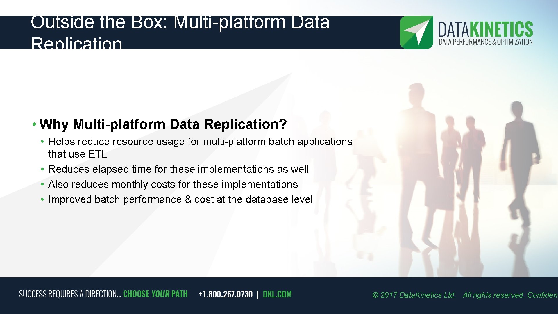 Outside the Box: Multi-platform Data Replication • Why Multi-platform Data Replication? • Helps reduce