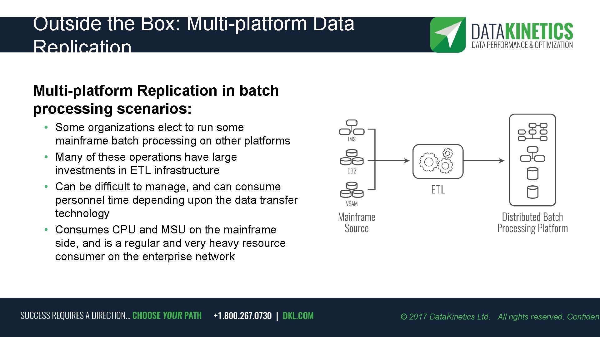 Outside the Box: Multi-platform Data Replication Multi-platform Replication in batch processing scenarios: • Some