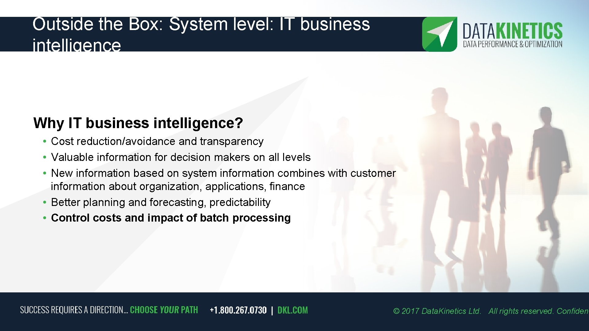 Outside the Box: System level: IT business intelligence Why IT business intelligence? • Cost