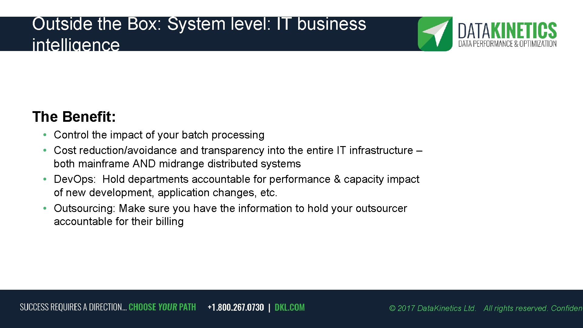 Outside the Box: System level: IT business intelligence The Benefit: • Control the impact