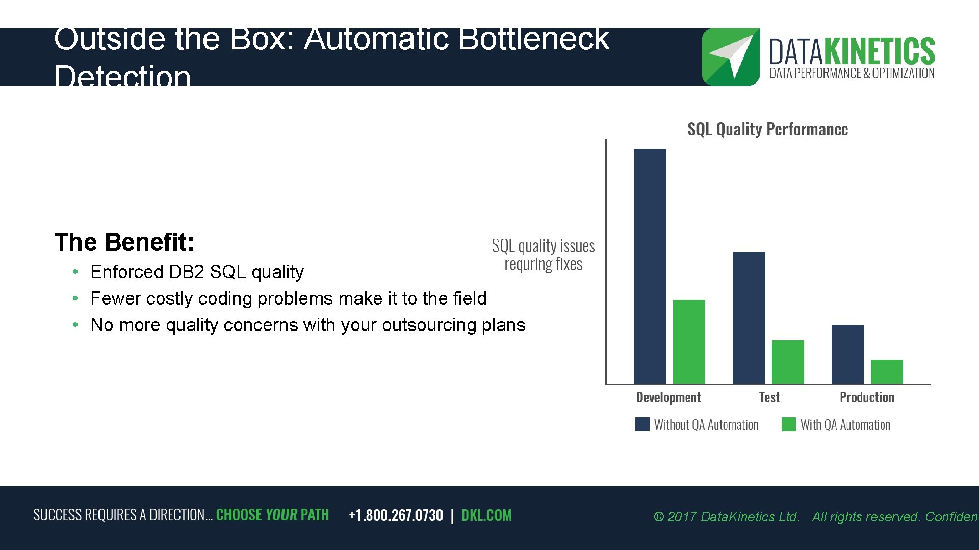 Outside the Box: Automatic Bottleneck Detection The Benefit: • Enforced DB 2 SQL quality