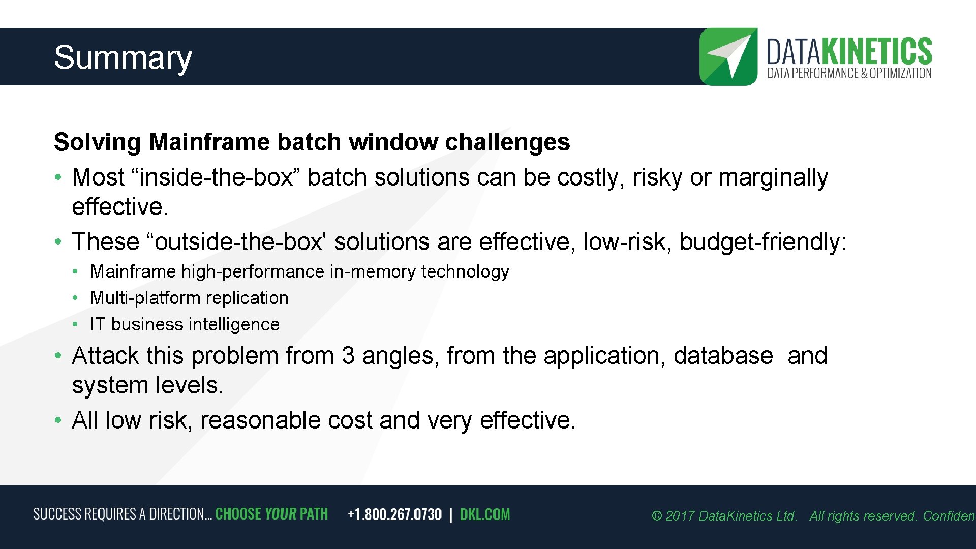 Summary Solving Mainframe batch window challenges • Most “inside-the-box” batch solutions can be costly,