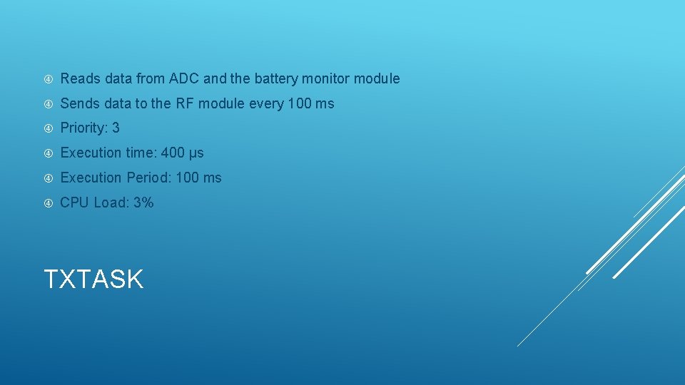  Reads data from ADC and the battery monitor module Sends data to the