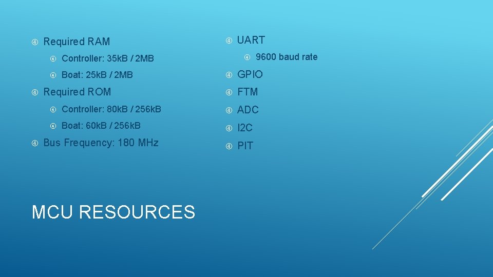  Required RAM Controller: 35 k. B / 2 MB Boat: 25 k. B