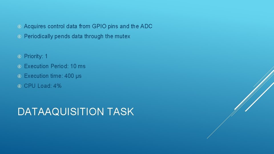  Acquires control data from GPIO pins and the ADC Periodically pends data through