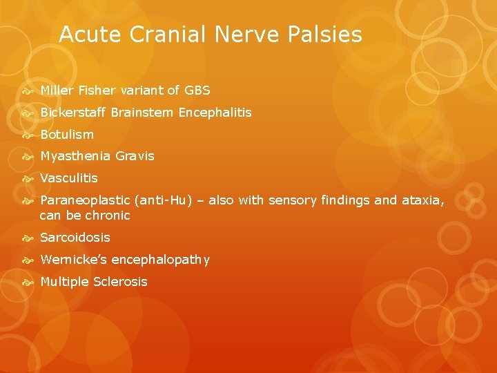 Acute Cranial Nerve Palsies Miller Fisher variant of GBS Bickerstaff Brainstem Encephalitis Botulism Myasthenia