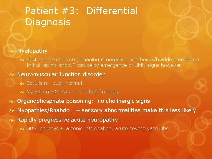 Patient #3: Differential Diagnosis Myelopathy First thing to rule out, imaging is negative, and